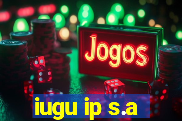 iugu ip s.a